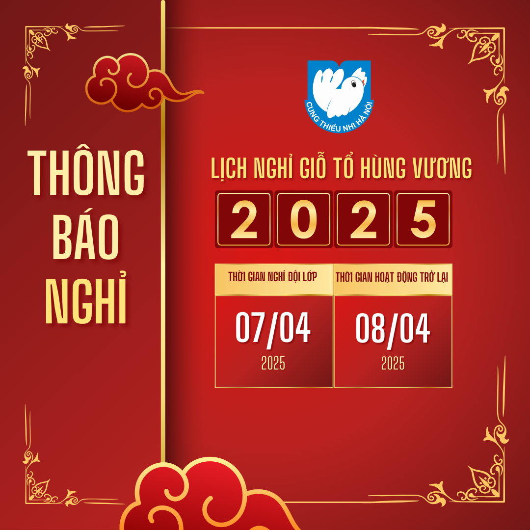 Lịch nghỉ Giỗ Tổ Hùng Vương 2025 đối với thiếu nhi đang sinh hoạt tại Cung Thiếu nhi Hà Nội